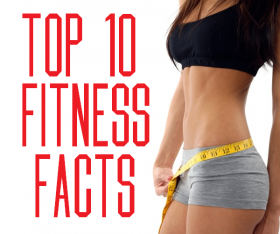Top 10 Fitness Facts