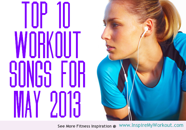 Top 10 workout out songs of May 2013