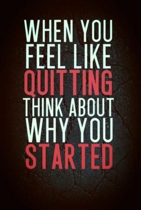 Think about why you started