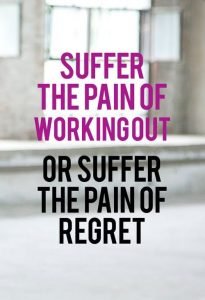 Suffer the pain of working out